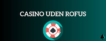 Nye Casino Uden Rofus En Ultimative Guide til Spil uden Begrænsninger Nye Casino Uden Rofus En Ultimative Guide til Spil uden Begrænsninger